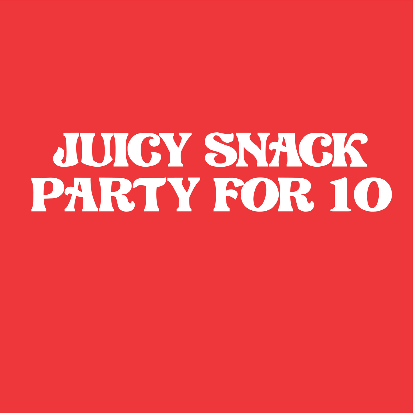 Juicy Snack Party for 10