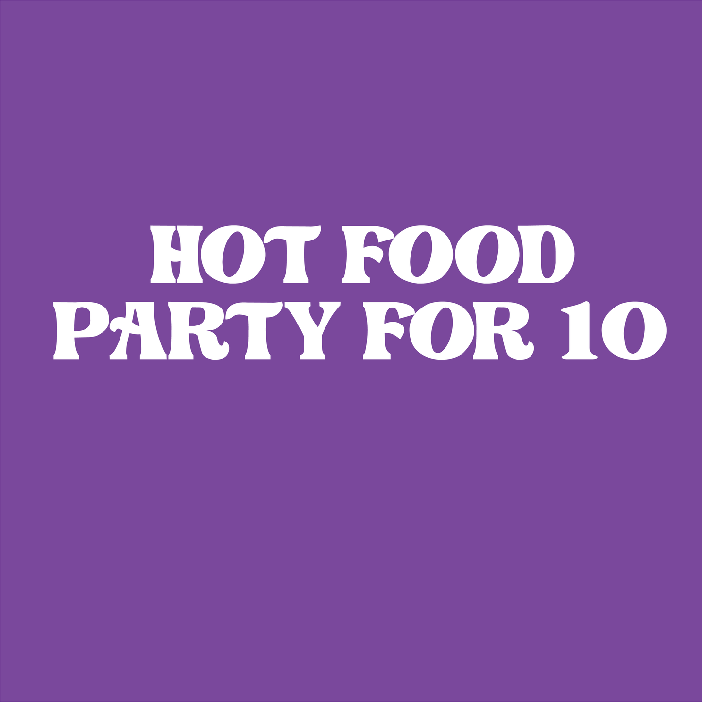 Hot Food Party for 10