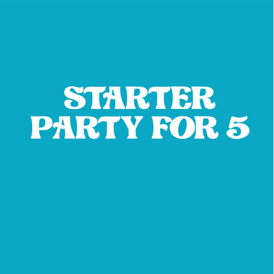 Starter Party for 5