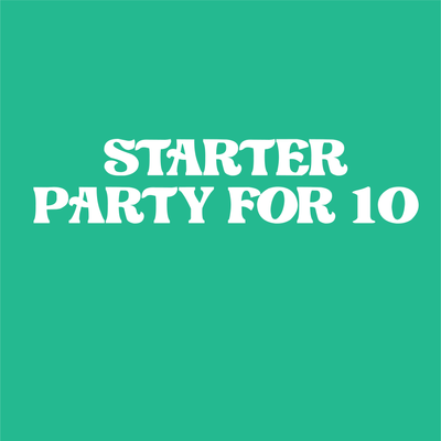 Starter Party for 10