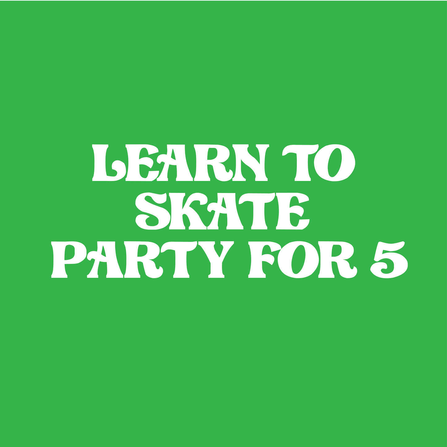 Learn to Skate Party for 5