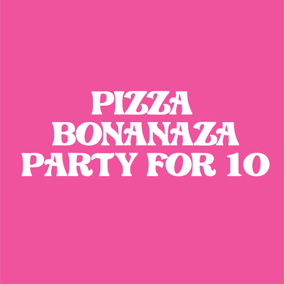 Pizza Bonanza Party for 10